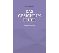 Das Gesicht im Feuer: Le visage en feu