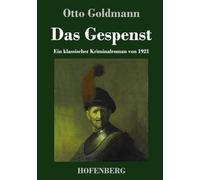 Das Gespenst: Ein klassischer Kriminalroman von 1921