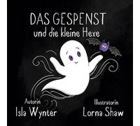 Das Gespenst und die kleine Hexe: Ein Bilderbuch nicht nur zu Halloween