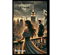Das Gewisse Etwas: Roman