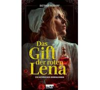 Das Gift der roten Lena: Ein historischer Kriminalroman