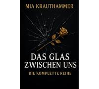 Das Glas Zwischen Uns: Die Komplette Reihe - Eine M/M-Romanze