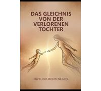 Das Gleichnis von der verlorenen Tochter