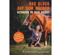 Das Glück auf dem Rücken - getragen zu sich selbst: 45 berührende Begegnungen