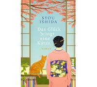 Das Glück bringt eine Katze: Roman | Balsam für die Seele | Der Bestseller aus Japan