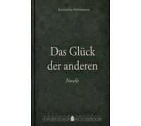 Das Glück der anderen: Novelle