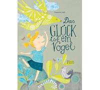 Das Glück ist ein Vogel