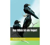 Das Glück ist ein Vogerl