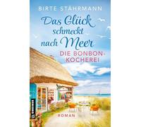 Das Glück schmeckt nach Meer: Die Bonbonkocherei: Roman: 1