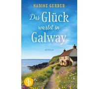 Das Glück wartet in Galway | Eine wholesome Romance an der irischen Küste