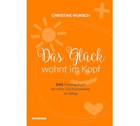 Das Glück wohnt im Kopf: DAS Trainingsbuch für mehr Glücksmomente im Alltag [Lingua tedesca]