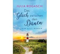 Das Glück zwischen den Dünen: Ein Sylt-Roman