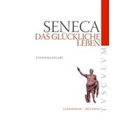 Das Glückliche Leben / de Vita Beata (Tascabile) Tusculum Studienausgaben