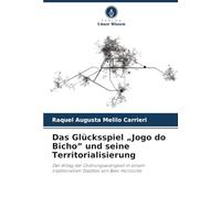 Das Glücksspiel "Jogo do Bicho" und seine Territorialisierung: Der Alltag der Ordnungswidrigkeit in einem traditionellen Stadtteil von Belo Horizonte
