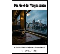 Das Gold der Vergessenen: Kommissar Gysins gefährlichstes Erbe: 27