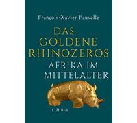 Das goldene Rhinozeros: Afrika im Mittelalter