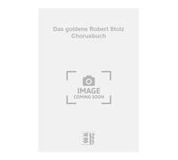Das goldene Robert Stolz Chorusbuch