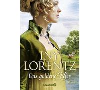 Das goldene Ufer: Roman | Die große historische Auswanderersaga von Erfolgsautorin Iny Lorentz: 1