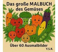 Das goße Gemüse Malbuch: 60 Ausmalbilder