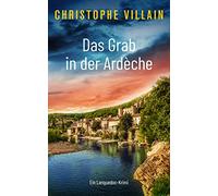 Das Grab in der Ardèche (Armand de Varenne und Margaux David ermitteln - Band 1))