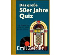 Das Große 50er Jahre Quiz: 100 Fragen & Fun Facts für Senioren: Das große Gedächtnistraining und Quizbuch über die 50er Jahre - Ideal zur Beschäftigung bei Demenz und als Geschenkidee