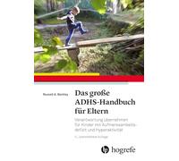 Das große ADHS-Handbuch für Eltern: Verantwortung übernehmen für Kinder mit Aufmerksamkeitsdefizit und Hyperaktivität