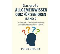 Das große Allgemeinwissen-Quiz für Senioren - Band 2: Großdruck - Gedächtnistraining & Rätselspaß in großer Schrift
