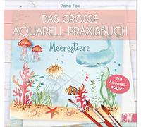 Das große Aquarell-Praxisbuch: Meerestiere