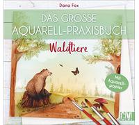Das große Aquarell-Praxisbuch. Waldtiere: Waldtiere