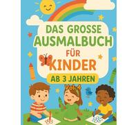 Das grosse Ausmalbuch für Kinder ab 3 Jahren: Kreativität fördern leicht gemacht Vol. 4