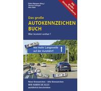Das große Autokennzeichen Buch: Wer kommt woher? Neue Kennzeichen - Alte Kennzeichen WIR HABEN SIE ALLE! ausführlich beschrieben