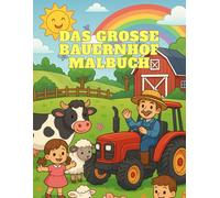 Das Große Bauernhof-Malbuch - 50 Lustige Bilder für Kinder von 1 bis 6 Jahren
