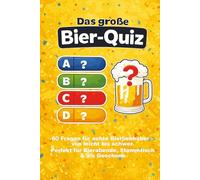 Das große Bier-Quiz: 60 Fragen für echte Bierliebhaber - von leicht bis schwer | Perfekt für Bierabende, Stammtisch & als Geschenk