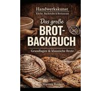 Das große Brotback-Buch: 110 bewährte Rezepte nach Mehltypen