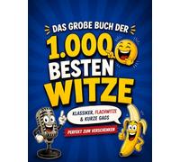 Das große Buch der 1.000 besten Witze: Klassiker, Flachwitze & kurze Gags | Perfekt zum Verschenken