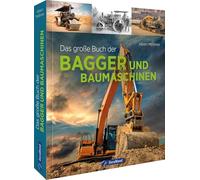 Das große Buch der Bagger und Baumaschinen