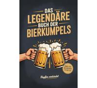 Das große Buch der Bierkumpels - Hopfen verbindet: Das ultimative Geschenk für Biertrinker - ein originelles Freundebuch für Männer zum Eintragen & Erinnerungen teilen