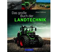 Das große Buch der Landtechnik: Vom Grabstock bis zum Feldroboter