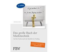 Das große Buch der Markttechnik: Auf der Suche nach der Qualität im Trading