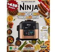 Das große Buch der Ninja Speedi 10-en-1 Rapid Cooker & Air Fryer: Über 430 einfache und abwechslungsreiche Rezepte für perfekte Express-Frühstücke, ... Eintöpfe, knusprige Snacks und vieles