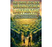 Das große Buch der quadratischen Labyrinthe: 100 spannende Rätsel im klassischen Format | Schwierigkeitsgrad Mittel: Ideal für Schulkinder und Erwachsene