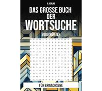 Das grosse Buch der Wortsuche: Wortsuchrätsel auf Deutsch für Erwachsene mit 2000 Wörtern!