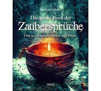 Das große Buch der Zaubersprüche: Über 150 erfolgreiche Sprüche und Rituale