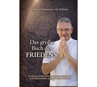 Das große Buch des Friedens: Der Weg zum Frieden zwischen Menschen beginnt dort, wo ein Mensch aufhört, gegen sich selbst zu kämpfen.