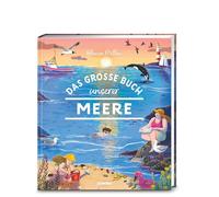 Das große Buch unserer Meere: Ein Mitmachbuch über unsere Meere mit Antworten auf Fragen, die du dir schon immer gestellt hast!