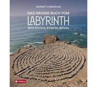Das große Buch vom Labyrinth: Geschichte, Symbol, Ritual. Ein zeitloses Sinnbild des Lebens entdecken - informativ und tiefgehend
