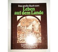 Das große Buch vom Leben auf dem Lande. Ein praktisches Handbuch