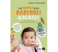 Natalie Stadelmann – Das große Buch von Babybrei & Beikost – Consigli, piano svezzamento, 70 ricette