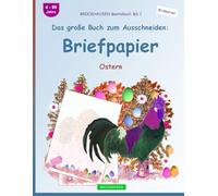 Das große Buch zum Ausschneiden: Briefpapier: BROCKHAUSEN Bastelbuch Band 1. Ostern. Entdecker. 4-99 Jahre