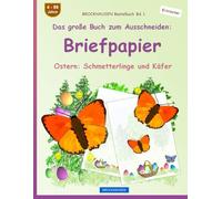 Das große Buch zum Ausschneiden: Briefpapier: BROCKHAUSEN Bastelbuch Band 1. Ostern: Schmetterlinge und Käfer. Entdecker. 4-99 Jahre